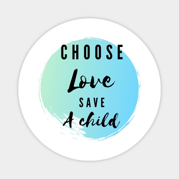 Choose love save a child - kindness t-shirt Magnet by Studio seven 7